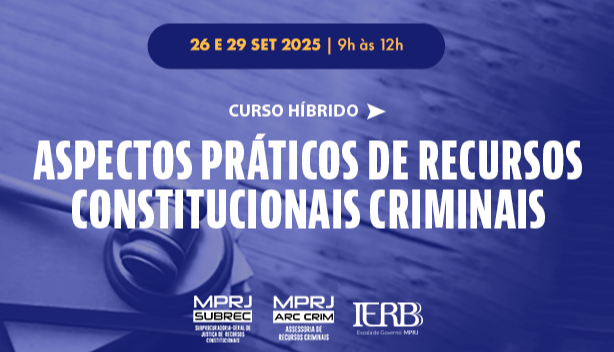 IERBB/MPRJ promove debates sobre aspectos práticos de recursos constitucionais criminais