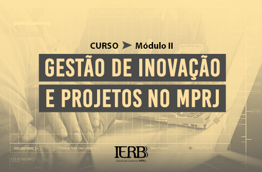 IERBB dá início ao segundo módulo do curso de Gestão de Inovação e Projetos no MPRJ*