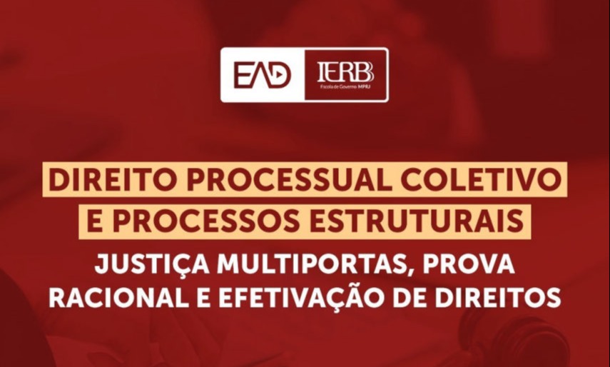 Direito Processual Coletivo e Processos Estruturais: Justiça Multiportas, Prova Racional e Efetivação de Direitos